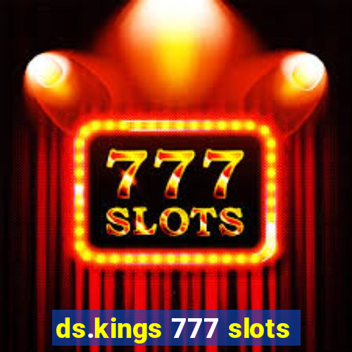 ds.kings 777 slots